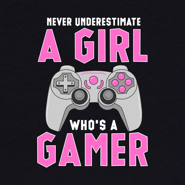 Never Underestimate a Girl Who's a Gamer Funny Gift T-Shirt by Dr_Squirrel